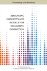 Image for Advancing Concepts and Models for Measuring Innovation: Proceedings of a Workshop