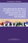 Image for Strengthening the Workforce to Support Community Living and Participation for Older Adults and Individuals with Disabilities: Proceedings of a Workshop