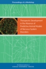 Image for Therapeutic Development in the Absence of Predictive Animal Models of Nervous System Disorders: Proceedings of a Workshop