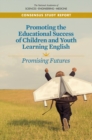Image for Promoting the Educational Success of Children and Youth Learning English: Promising Futures