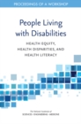 Image for People living with disabilities: health equity, health disparities, and health literacy : proceedings of a workshop