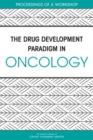 Image for The Drug Development Paradigm in Oncology : proceedings of a workshop
