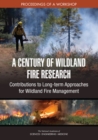 Image for A century of wildland fire research: contributions to long-term approaches for wildland fire management : proceedings of a workshop