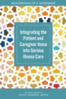 Image for Integrating the patient and caregiver voice into serious illness care: proceedings of a workshop