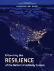 Image for Enhancing the Resilience of the Nation&#39;s Electricity System