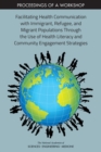 Image for Facilitating Health Communication with Immigrant, Refugee, and Migrant Populations Through the Use of Health Literacy and Community Engagement Strategies: Proceedings of a Workshop