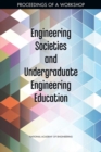 Image for Engineering Societies and Undergraduate Engineering Education: Proceedings of a Workshop