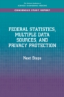 Image for Federal statistics, multiple data sources, and privacy protection: next steps