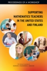Image for Supporting mathematics teachers in the United States and Finland: proceedings of a workshop