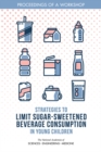 Image for Strategies to Limit Sugar-Sweetened Beverage Consumption in Young Children: Proceedings of a Workshop