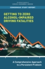 Image for Getting to Zero Alcohol-Impaired Driving Fatalities: A Comprehensive Approach to a Persistent Problem