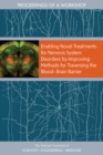 Image for Enabling Novel Treatments for Nervous System Disorders by Improving Methods for Traversing the BloodaBrain Barrier: Proceedings of a Workshop