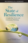 Image for State of Resilience: A Leadership Forum and Community Workshop: Proceedings of a Workshop