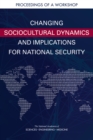 Image for Changing sociocultural dynamics and implications for national security: proceedings of a workshop