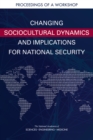 Image for Changing Sociocultural Dynamics and Implications for National Security: Proceedings of a Workshop