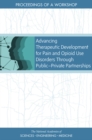 Image for Advancing therapeutic development for pain and opioid use disorders through public-private partnerships: proceedings of a workshop