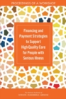 Image for Financing and Payment Strategies to Support High-Quality Care for People with Serious Illness: Proceedings of a Workshop