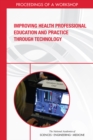 Image for Improving Health Professional Education and Practice Through Technology: Proceedings of a Workshop
