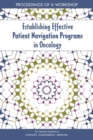 Image for Establishing Effective Patient Navigation Programs in Oncology: Proceedings of a Workshop