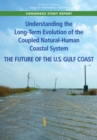 Image for Understanding the Long-Term Evolution of the Coupled Natural-Human Coastal System: The Future of the U.S. Gulf Coast