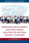Image for Workforce development and intelligence analysis for national security purposes: proceedings of a workshop