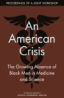 Image for An American crisis: the growing absence of black men in medicine and science : proceedings of a joint workshop