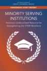 Image for Minority Serving Institutions: America&#39;s Underutilized Resource for Strengthening the STEM Workforce