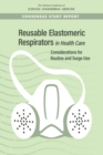 Image for Reusable Elastomeric Respirators in Health Care: Considerations for Routine and Surge Use