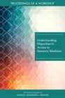 Image for Understanding Disparities in Access to Genomic Medicine: Proceedings of a Workshop