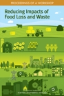 Image for Reducing Impacts of Food Loss and Waste: Proceedings of a Workshop