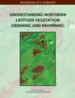 Image for Understanding Northern Latitude Vegetation Greening and Browning: Proceedings of a Workshop