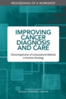 Image for Improving Cancer Diagnosis and Care: Clinical Application of Computational Methods in Precision Oncology: Proceedings of a Workshop