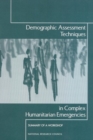 Image for Demographic Assessment Techniques in Complex Humanitarian Emergencies: Summary of a Workshop.