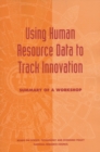 Image for Using Human Resource Data to Track Innovation: Summary of a Workshop.