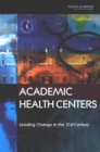 Image for Academic health centers: leading change in the 21st century