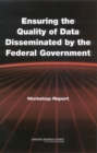 Image for Ensuring the Quality of Data Disseminated By the Federal Government: Workshop Report.
