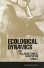 Image for Ecological dynamics on Yellowstone&#39;s Northern Range