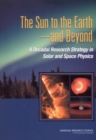 Image for The Sun to the Earth--and Beyond: A Decadal Research Strategy in Solar and Space Physics.