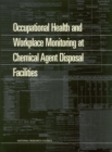Image for Occupational Health and Workplace Monitoring at Chemical Agent Disposal Facilities.