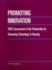 Image for Promoting Innovation: 2002 Assessment of the Partnership for Advancing Technology in Housing.