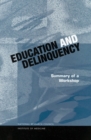 Image for Education and Delinquency: Summary of a Workshop.