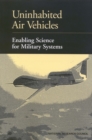 Image for Uninhabited Air Vehicles: Enabling Science for Military Systems.