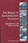 Image for The Bureau of Transportation Statistics: priorities for the future