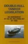Image for Double-hull Tanker Legislation: An Assessment of the Oil Pollution Act of 1990