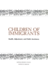 Image for Children of immigrants: health, adjustment, and public assistance