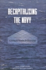 Image for Recapitalizing the Navy: a strategy for managing the infrastructure