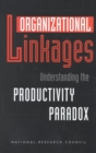 Image for Organizational linkages: understanding the productivity paradox