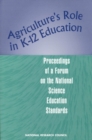 Image for Agriculture&#39;s role in K-12 education: proceedings of a Forum on the National Science Education Standards