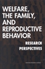 Image for Welfare, the family, and reproductive behavior: research perspectives