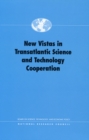 Image for New vistas in transatlantic science and technology cooperation: based on a conference held June 8-9, 1998, in Washington, D.C.